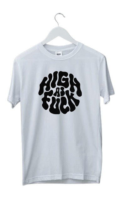 HIGH AS FUCK PRINT UNISEX T-SHIRT