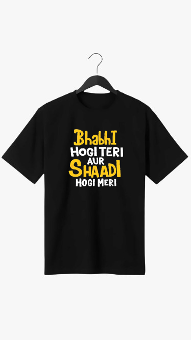 BHABHI HOGI TERI PRINT UNISEX T-SHIRT