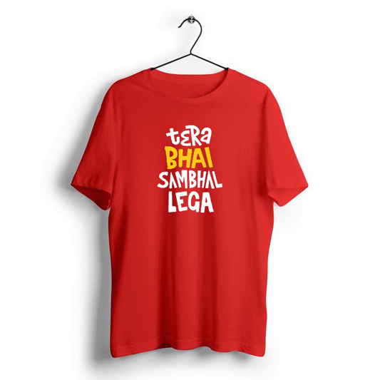 TERA BHAI SAMBHAL LEGA CANDY RED PRINT UNISEX T-SHIRT