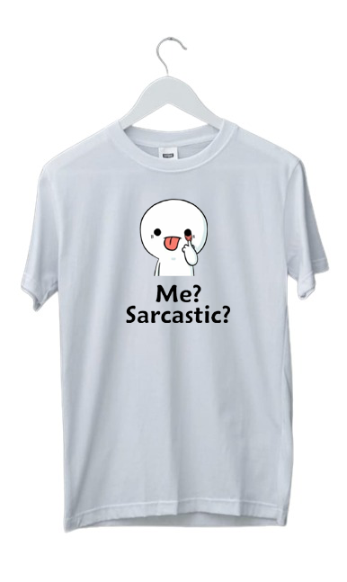 ME? SARCASTIC? PRINT UNISEX T-SHIRT