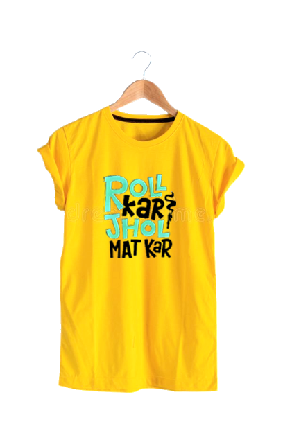 ROLL KAR JHOL MAT KAR PRINT UNISEX T-SHIRT