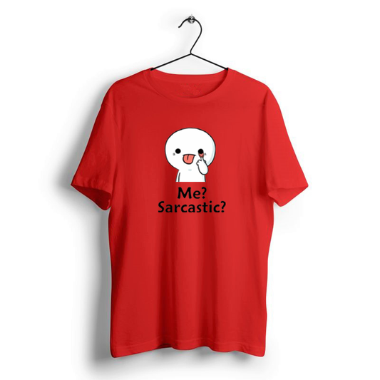 ME? SARCASTIC? CANDY RED PRINT UNISEX T-SHIRT