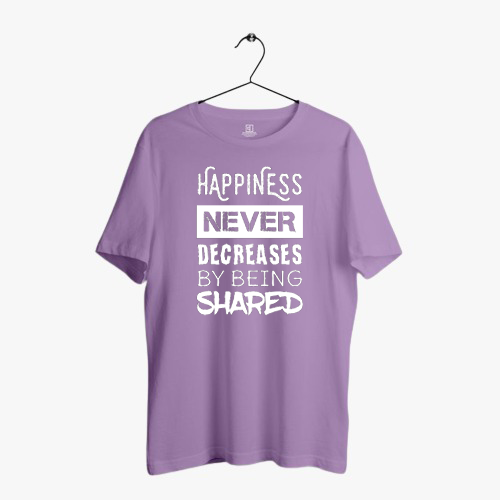 HAPPINESS NEVER SHARED PRINT UNISEX T-SHIRT