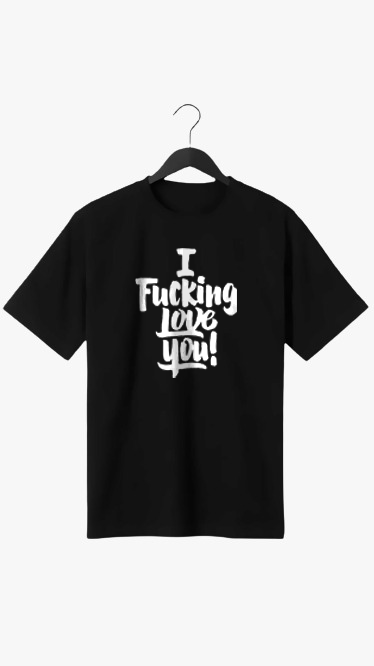 I FUCKING LOVE YOU! PRINT UNISEX T-SHIRT